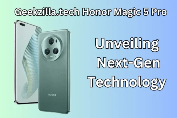 Geekzilla.tech Honor Magic 5 Pro Unveiling Next-Gen Technology