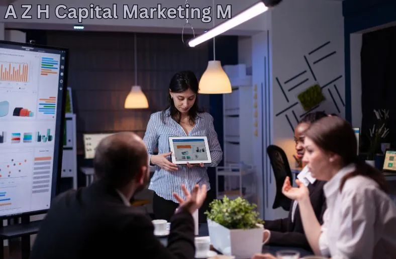 A Z H Capital Marketing M